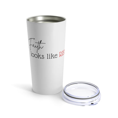 Tumbler - "Faith Looks Like Risk" - 20 Oz Stainless - White