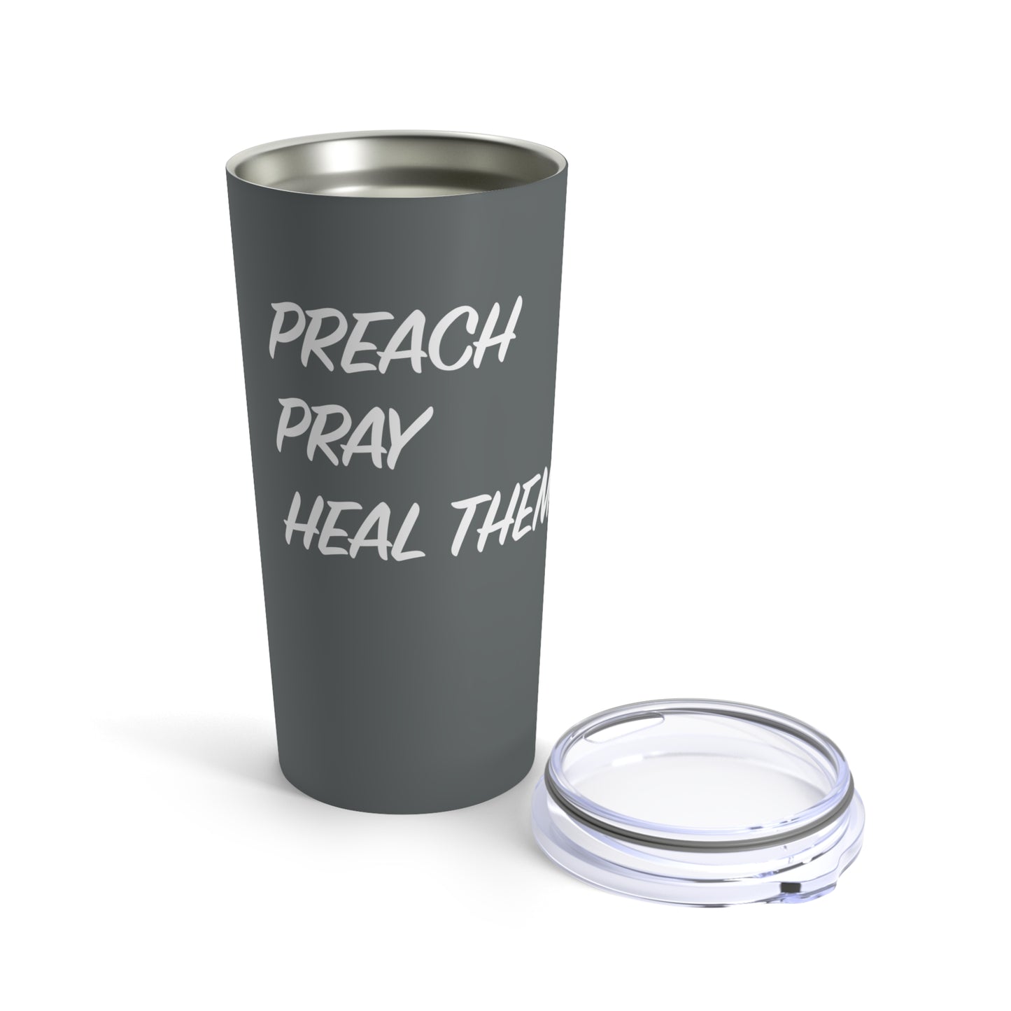 Tumbler - "Preach, Pray, Heal Them All..." - 20 Oz Stainless - Dark Gray