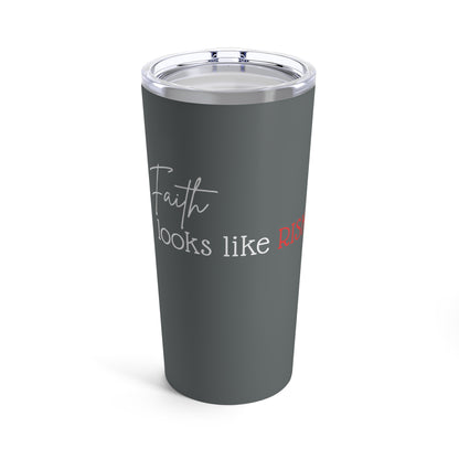 Tumbler - "Faith Looks Like Risk" - 20 Oz Stainless - Dark Gray