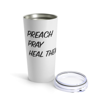 Tumbler - "Preach, Pray, Heal Them All..." - 20 Oz Stainless  - White