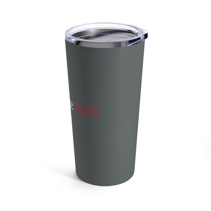 Tumbler - "Faith Looks Like Risk" - 20 Oz Stainless - Dark Gray