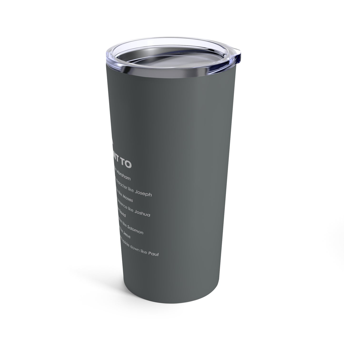 Tumbler - "Father I Want To..." - 20 Oz Stainless - Dark Gray