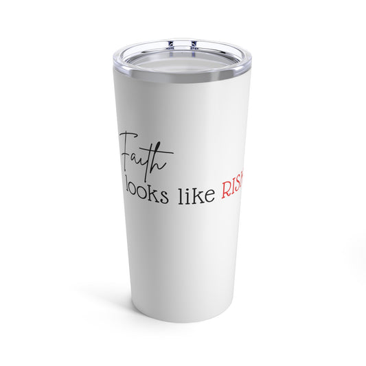 Tumbler - "Faith Looks Like Risk" - 20 Oz Stainless - White