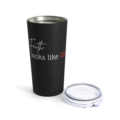 Tumbler - "Faith Looks Like Risk" - 20 Oz Stainless - Black