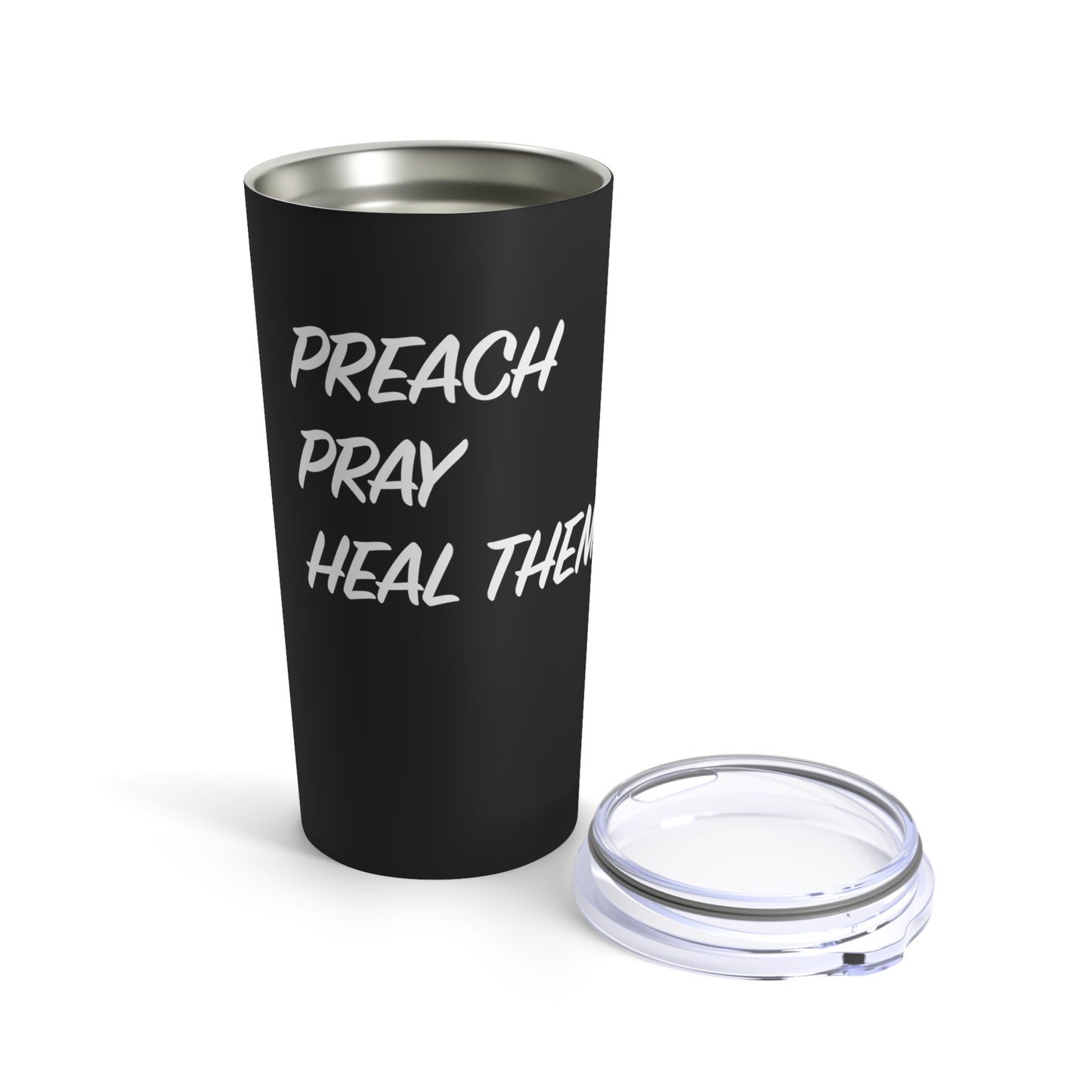 Tumbler - "Preach, Pray, Heal Them All..."  - 20 Oz Stainless  - Black