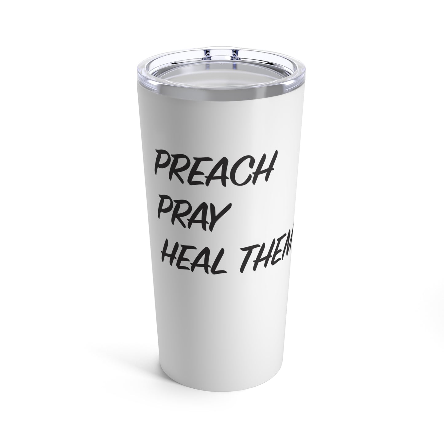 Tumbler - "Preach, Pray, Heal Them All..." - 20 Oz Stainless  - White