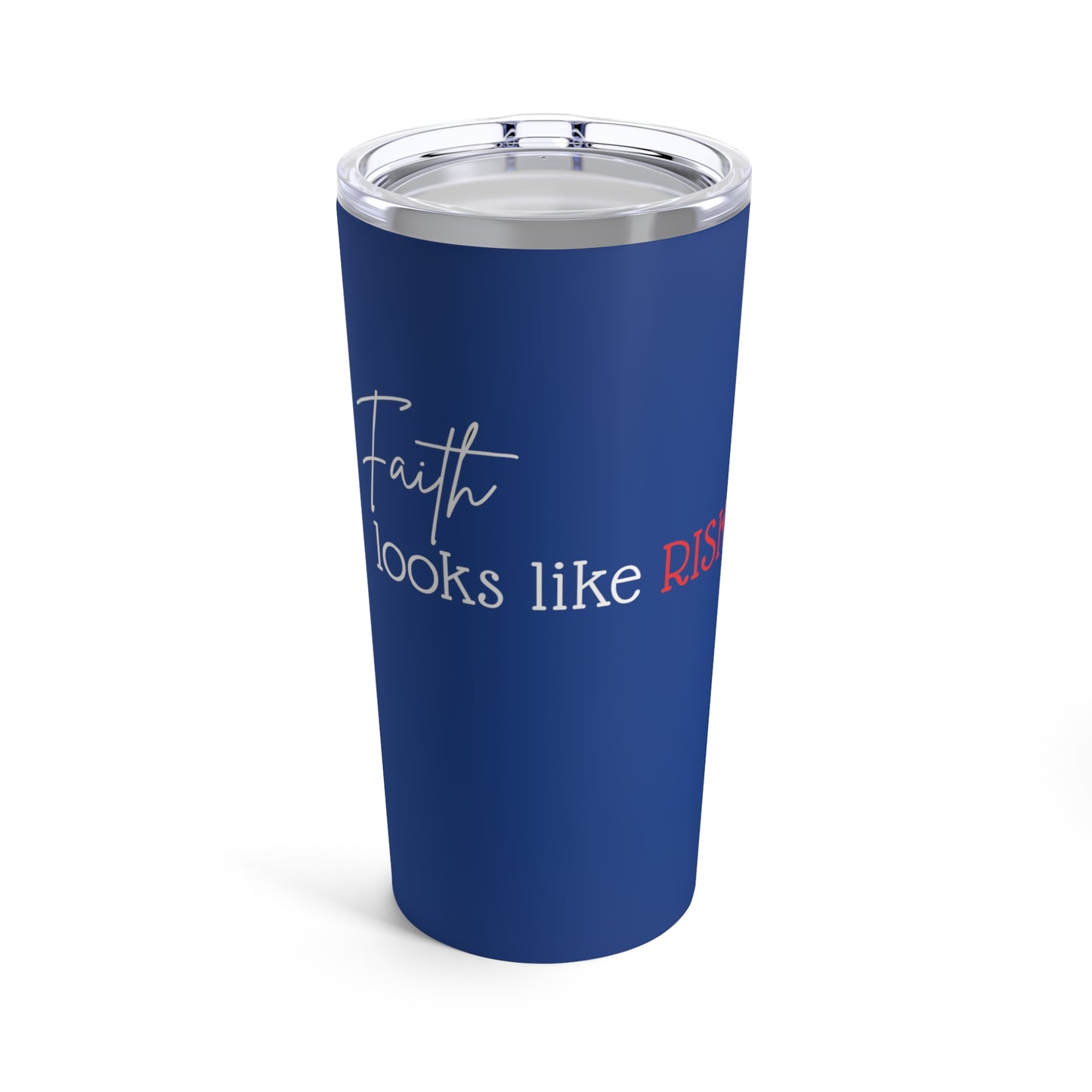 Tumbler - "Faith Looks Like Risk" - 20 Oz Stainless - Dark Blue