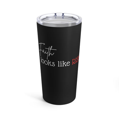 Tumbler - "Faith Looks Like Risk" - 20 Oz Stainless - Black