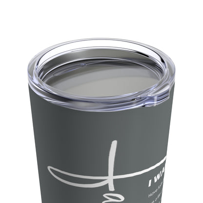 Tumbler - "Father I Want To..." - 20 Oz Stainless - Dark Gray