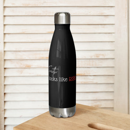 Stainless Water Bottle - "Faith Looks Like Risk" - Black - 17 oz