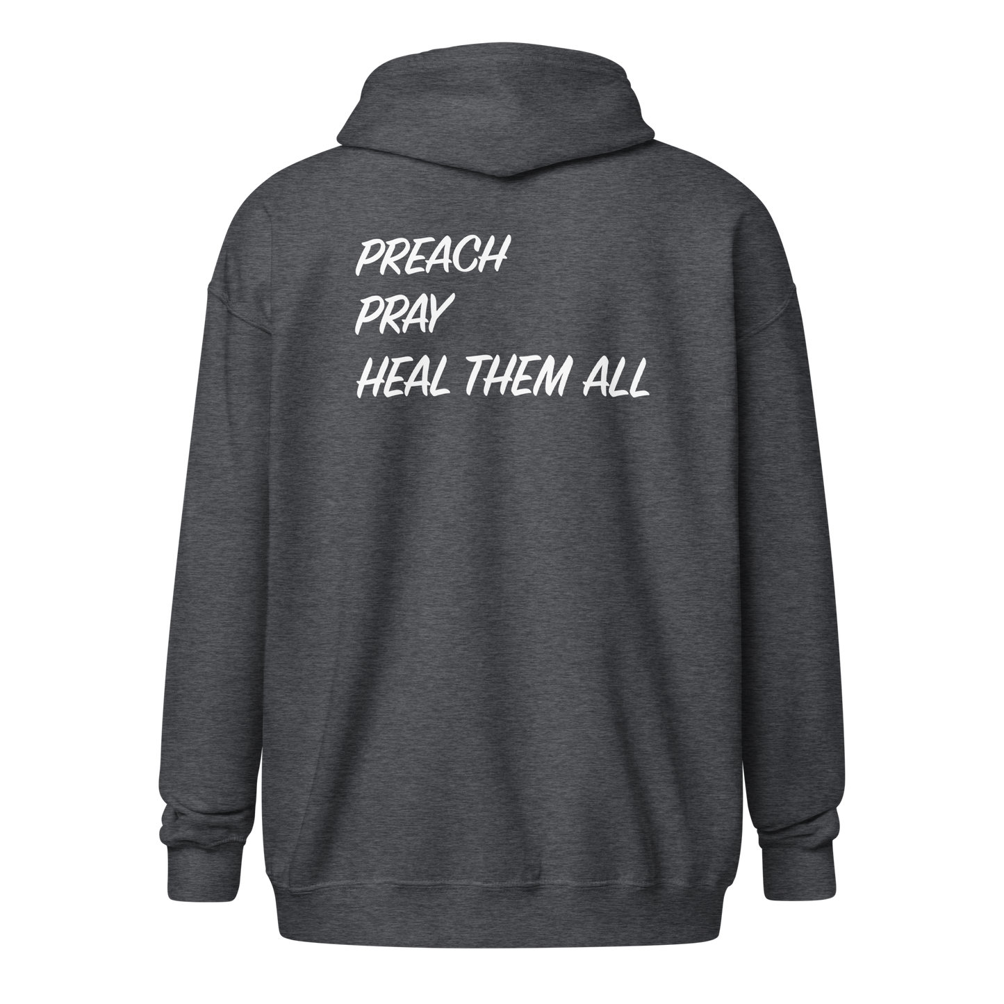 Zip Hoodie - "Preach Pray Heal"