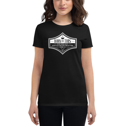 T-shirt - "Born for This" - Woman's Cut Tee