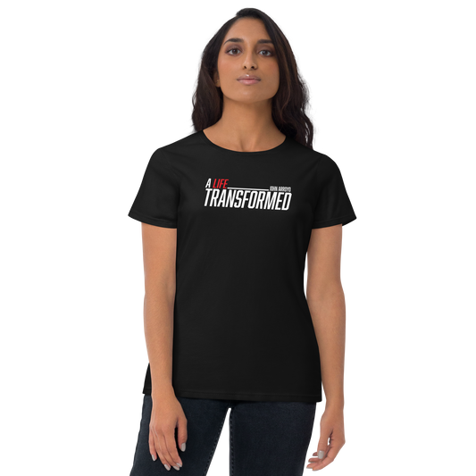 T-Shirt - "A Life Transformed" - Women's Cut - Many Sizes & Colors