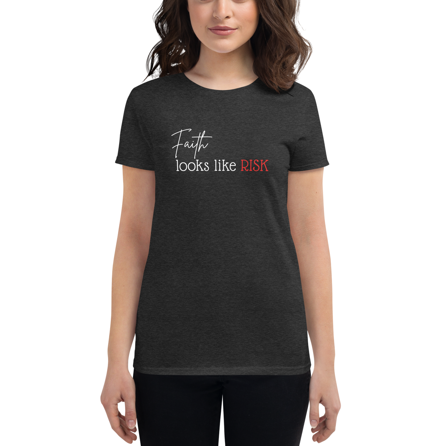 T-Shirt - "Faith Looks Like Risk" - Women's Cut