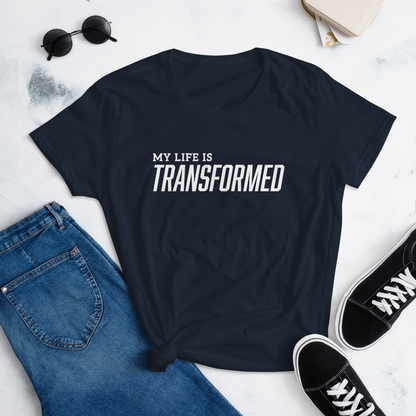 T-shirt - "My Life is Transformed" - Women's Cut