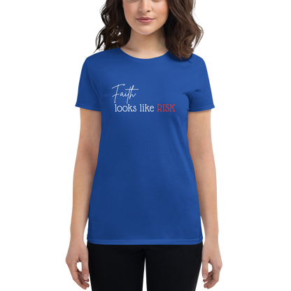 T-Shirt - "Faith Looks Like Risk" - Women's Cut