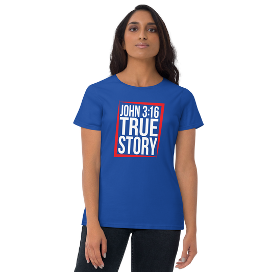 T-shirt - "John 3:16 - True Story" - Women's Cut